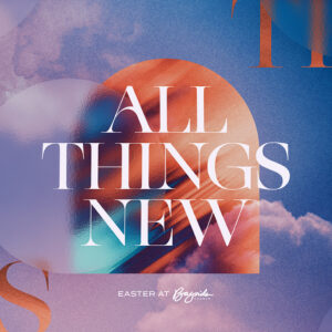 Easter - All Things New