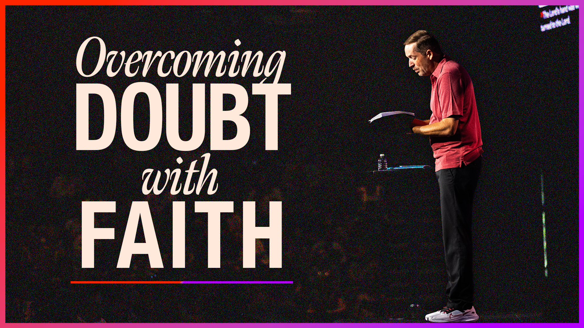 Overcoming Doubt with Faith