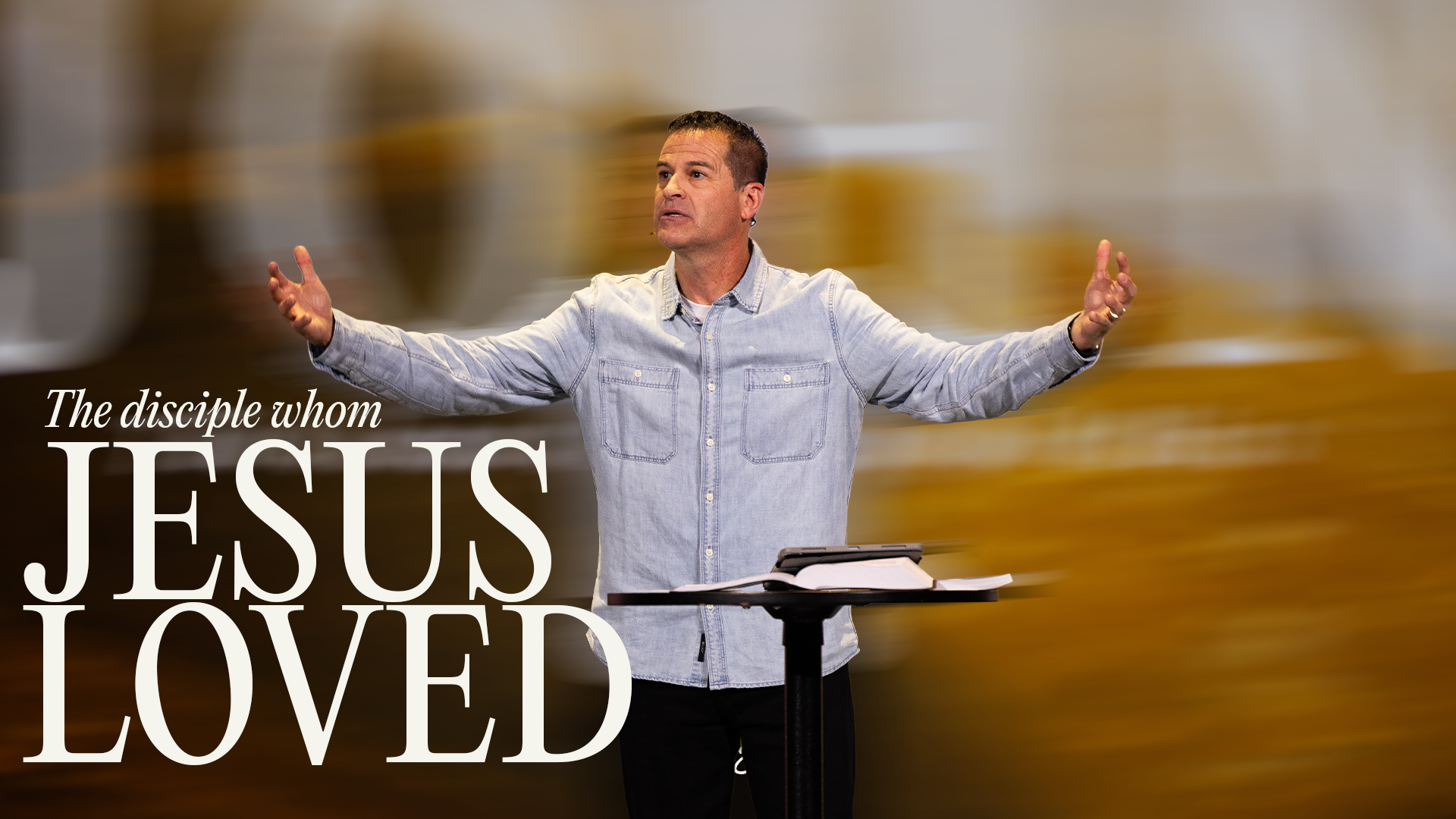 The Disciple Whom JESUS LOVED